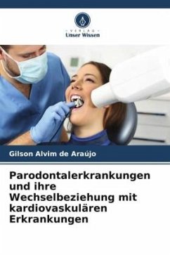 Parodontalerkrankungen und ihre Wechselbeziehung mit kardiovaskulären Erkrankungen - Alvim de Araújo, Gilson