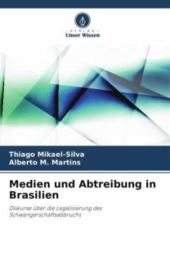Medien und Abtreibung in Brasilien - Mikael-Silva, Thiago;M. Martins, Alberto