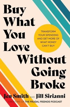 Buy What You Love Without Going Broke - Smith, Jen; Sirianni, Jill