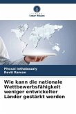 Wie kann die nationale Wettbewerbsfähigkeit weniger entwickelter Länder gestärkt werden