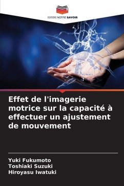 Effet de l'imagerie motrice sur la capacité à effectuer un ajustement de mouvement - Fukumoto, Yuki;Suzuki, Toshiaki;Iwatuki, Hiroyasu