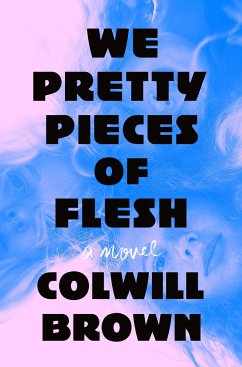 We Pretty Pieces of Flesh - Brown, Colwill