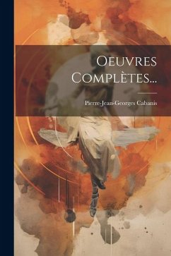 Oeuvres Complètes... - Cabanis, Pierre-Jean-Georges