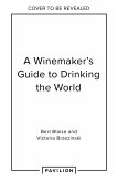 A Winemaker's Guide to Drinking the World