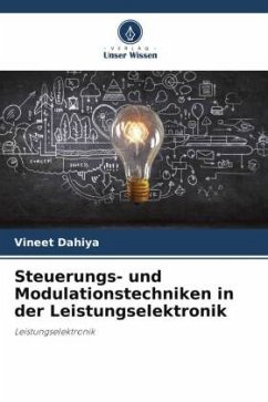 Steuerungs- und Modulationstechniken in der Leistungselektronik - Dahiya, Vineet