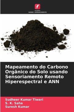 Mapeamento do Carbono Orgânico do Solo usando Sensoriamento Remoto Hiperespectral e ANN - Tiwari, Sudheer Kumar;Saha, S. K.;Kumar, Suresh