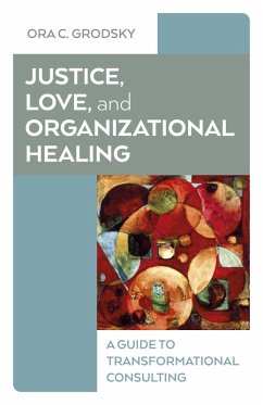 Justice, Love, and Organizational Healing Cover Justice, Love, and Organizational Healing