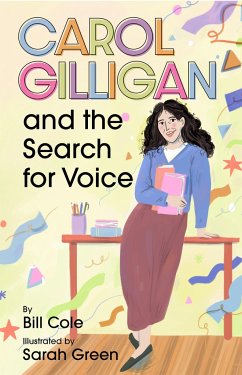 Carol Gilligan and the Search for Voice - Cole, Bill
