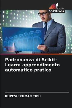 Padronanza di Scikit-Learn: apprendimento automatico pratico - KUMAR TIPU, RUPESH