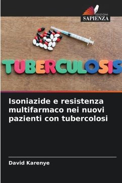 Isoniazide e resistenza multifarmaco nei nuovi pazienti con tubercolosi - Karenye, David