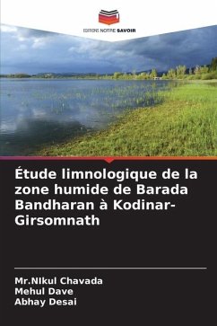 Étude limnologique de la zone humide de Barada Bandharan à Kodinar-Girsomnath - Chavada, Mr.NIkul;Dave, Mehul;Desai, Abhay