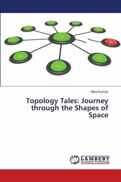 Topology Tales: Journey through the Shapes of Space - Kumari, Mina