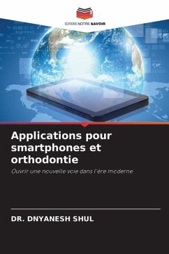 Applications pour smartphones et orthodontie - SHUL, DR. DNYANESH