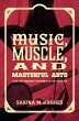 Music, Muscle, and Masterful Arts - Bild 1