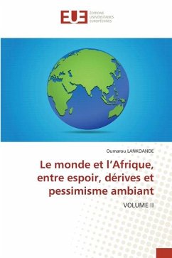 Le monde et l¿Afrique, entre espoir, dérives et pessimisme ambiant - LANKOANDE, Oumarou