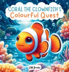 Coral the Clownfish's Colourful Quest - Ltm Books