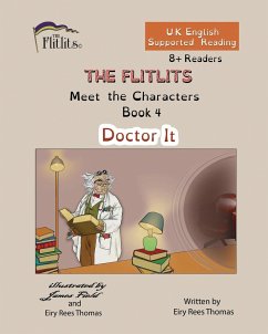 THE FLITLITS, Meet the Characters, Book 4, Doctor It, 8+Readers, U.K. English, Supported Reading - Rees Thomas, Eiry