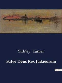 Salve Deus Rex Judaeorum - Lanier, Sidney