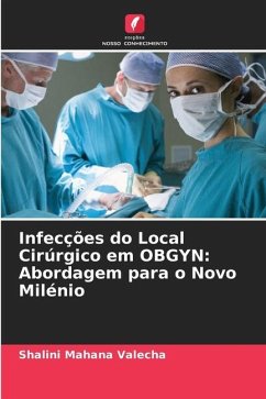 Infecções do Local Cirúrgico em OBGYN: Abordagem para o Novo Milénio - Mahana Valecha, Shalini