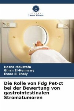 Die Rolle von Fdg Pet-ct bei der Bewertung von gastrointestinalen Stromatumoren - Moustafa, Hosna;El-Hennawy, Gihan;El-kholy, Esraa