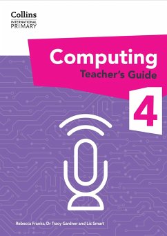 International Primary Computing Teacher's Guide: Stage 4 - Gardner, Tracy; Smart, Liz; Franks, Rebecca