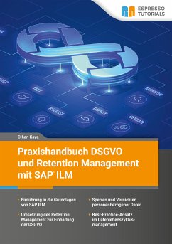 Praxishandbuch DSGVO und Retention Management mit SAP ILM (eBook, ePUB) - Kaya, Cihan