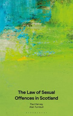 The Law of Sexual Offences in Scotland - Harvey, Paul; Turnbull, Alan