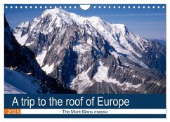 A trip to the roof of Europe. The Mont-Blanc massiv (Wall Calendar 2025 DIN A4 landscape), CALVENDO 12 Month Wall Calendar