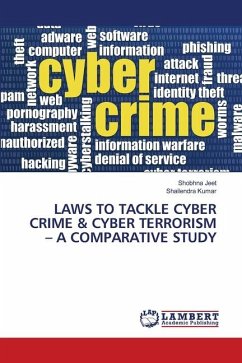 LAWS TO TACKLE CYBER CRIME & CYBER TERRORISM ¿ A COMPARATIVE STUDY - Jeet, Shobhna;Kumar, Shailendra