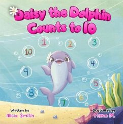 Daisy the Dolphin Counts to 10 (eBook, ePUB) - Smith, Alicia; M., Fiona