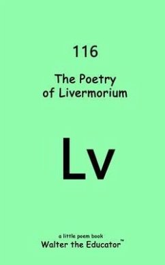 The Poetry of Livermorium (eBook, ePUB) - Walter the Educator