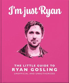 Cover I'm Just Ryan: The Little Guide to Ryan Gosling