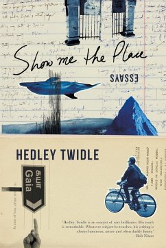 SHOW ME THE PLACE - Essays - Twidle, Hedley