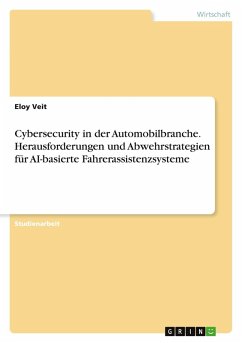 Cybersecurity in der Automobilbranche. Herausforderungen und Abwehrstrategien für AI-basierte Fahrerassistenzsysteme - Veit, Eloy