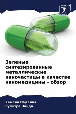 Zelenye sintezirowannye metallicheskie nanochasticy w kachestwe nanomediciny - obzor - Padaliq, Hemali;Chanda, Sumitra