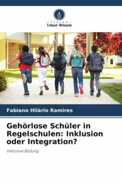 Gehörlose Schüler in Regelschulen: Inklusion oder Integration? - Hilário Ramires, Fabiano