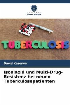 Isoniazid und Multi-Drug-Resistenz bei neuen Tuberkulosepatienten - Karenye, David