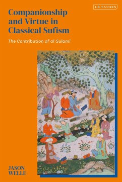 Companionship and Virtue in Classical Sufism - Welle, Jason