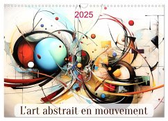 L'art abstrait en mouvement (Calendrier mural 2025 DIN A3 vertical), CALVENDO calendrier mensuel