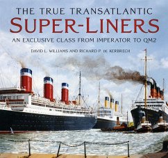 The True Transatlantic Super-Liners - Williams, David L.; Kerbrech, Richard P. de