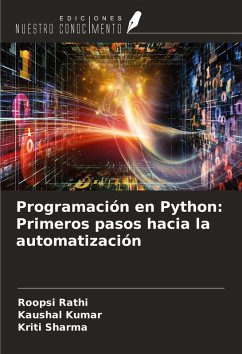 Programación en Python: Primeros pasos hacia la automatización - Rathi, Roopsi; Kumar, Kaushal; Sharma, Kriti