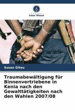 Traumabewältigung für Binnenvertriebene in Kenia nach den Gewalttätigkeiten nach den Wahlen 2007/08 - Gitau, Susan