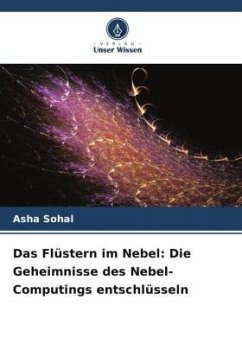 Das Flüstern im Nebel: Die Geheimnisse des Nebel-Computings entschlüsseln - Sohal, Asha