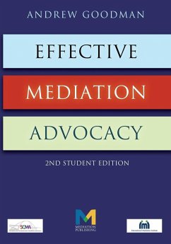 Effective Mediation Advocacy - Second Student Edition - Goodman, Andrew