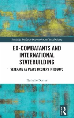 Ex-Combatants and International Statebuilding - Duclos, Nathalie