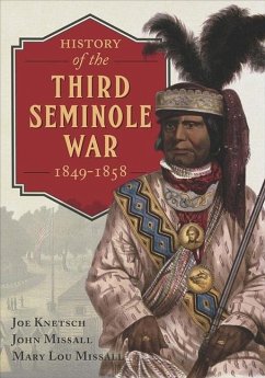 History of the Third Seminole War - Knetsch, Joe; Missall, John; Missall, Mary Lou