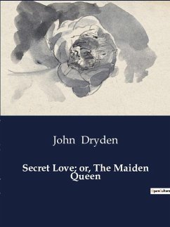 Secret Love; or, The Maiden Queen - Dryden, John