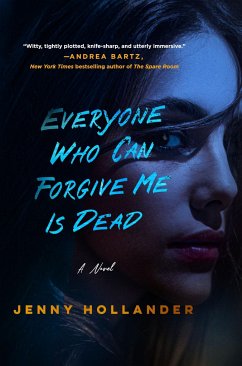 Everyone Who Can Forgive Me Is Dead - Hollander, Jenny
