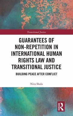 Guarantees of Non-Repetition in International Human Rights Law and Transitional Justice - Shala, Nita