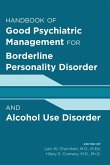 Handbook of Good Psychiatric Management for Borderline Personality Disorder and Alcohol Use Disorder Handbook of Good Psychiatric Management for Borderline Personality Disorder and Alcohol Use Disorder
